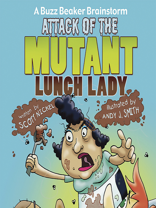 Title details for Attack of the Mutant Lunch Lady by Scott Nickel - Available